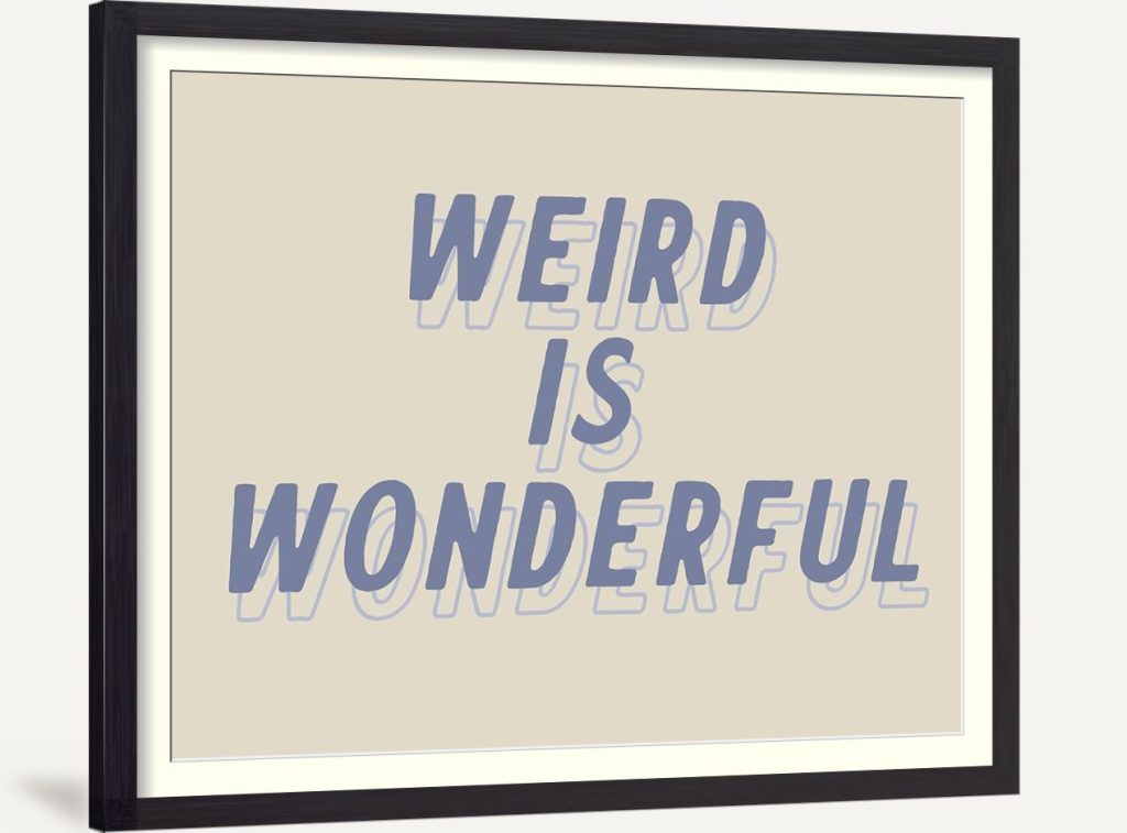 Weird is Wonderful