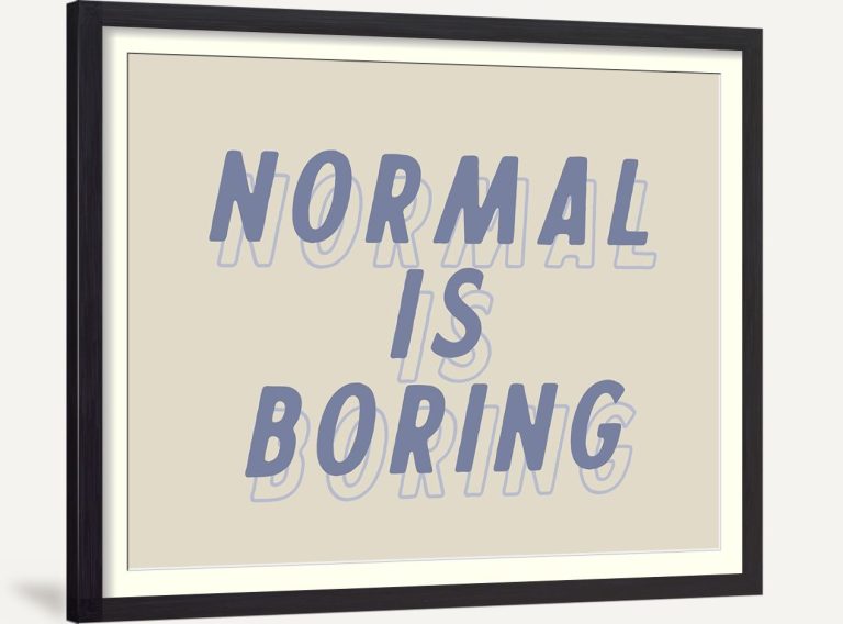 Normal is Boring